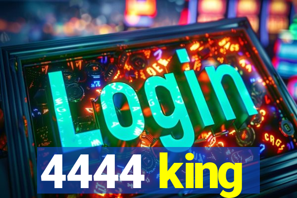 4444 king